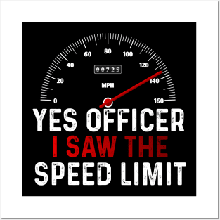 Funny Car Enthusiast Quote Yes Officer I Saw The Speed Limit Posters and Art